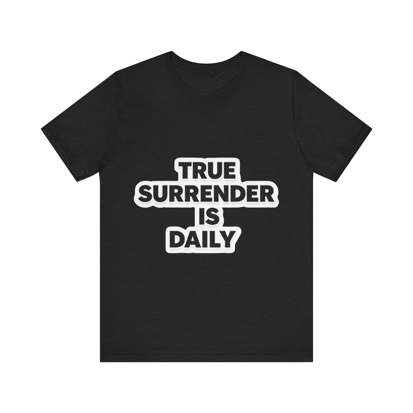 Christian apparel with 'True surrender is daily' text – spiritual growth and discipleship theme by Klippette"