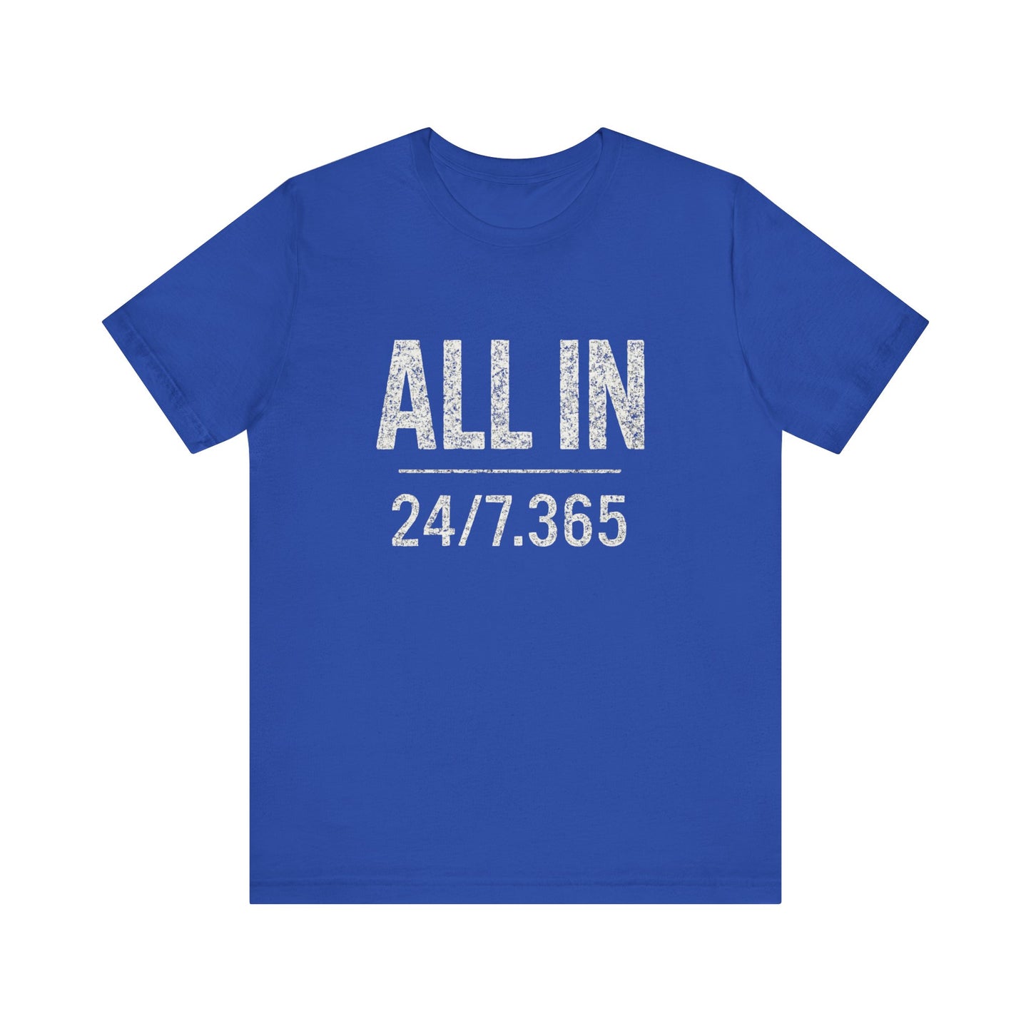 Blue t-shirt with 'ALL IN 24/7.365' text on a white background