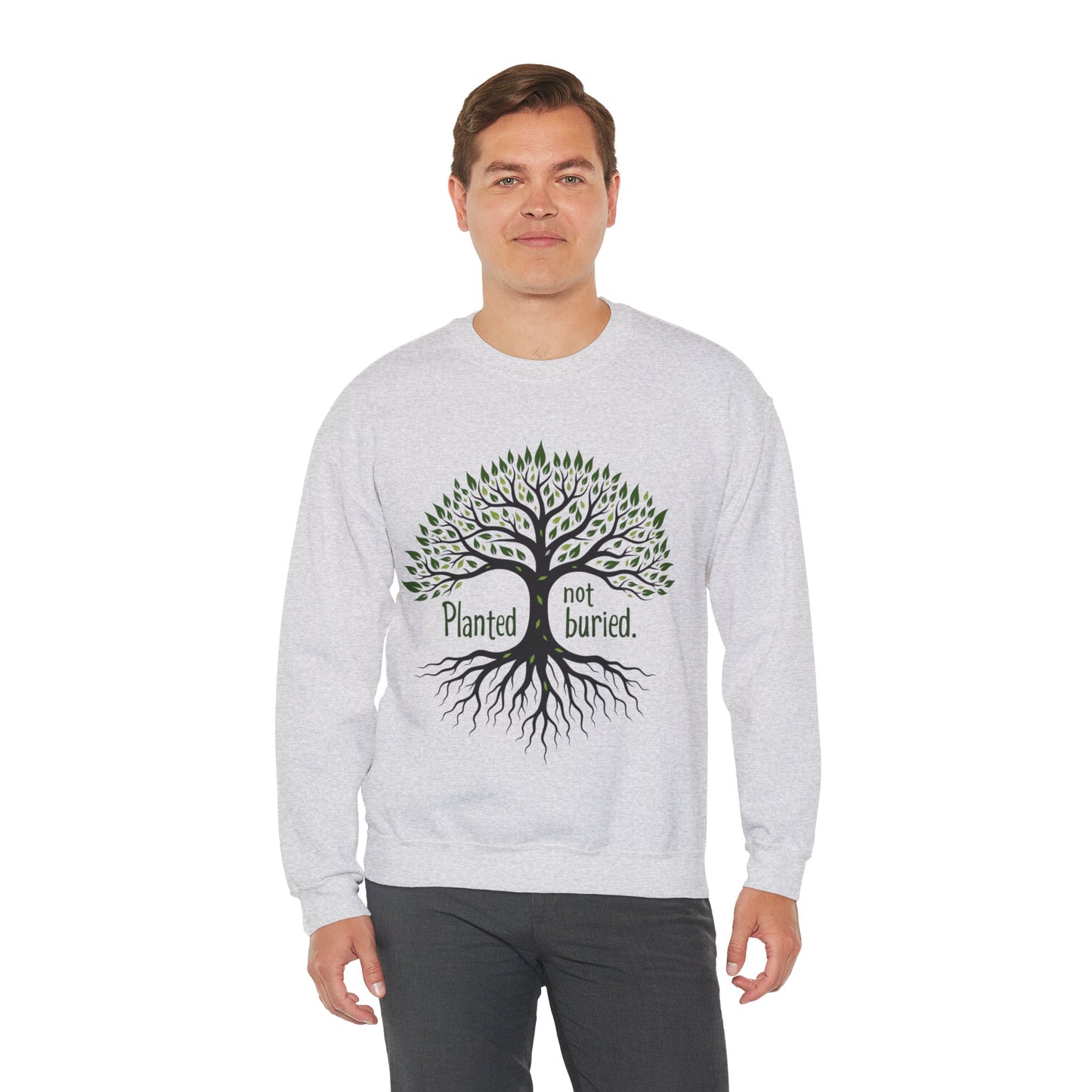 Planted not Buried -Inspirational Crewneck Sweatshirt