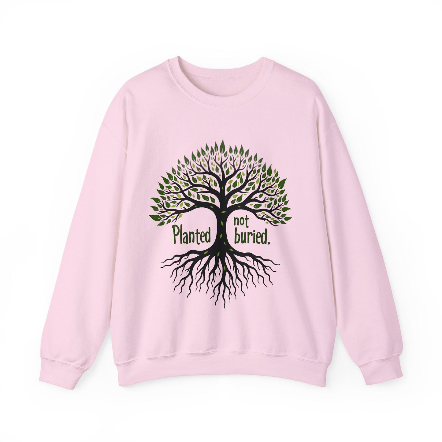 Planted not Buried -Inspirational Crewneck Sweatshirt