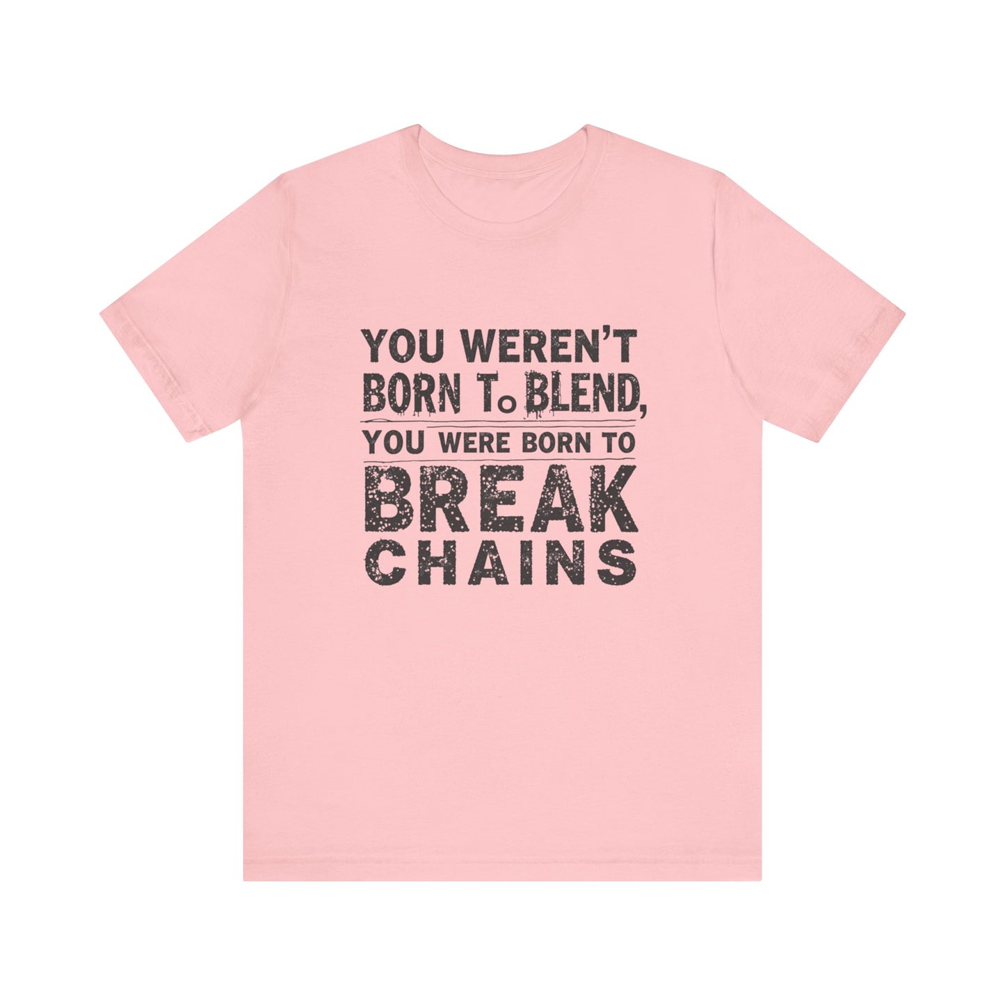"You Weren’t Born to Blend In – You Were Born to Break Chains" – faith-based apparel by Klippette.
