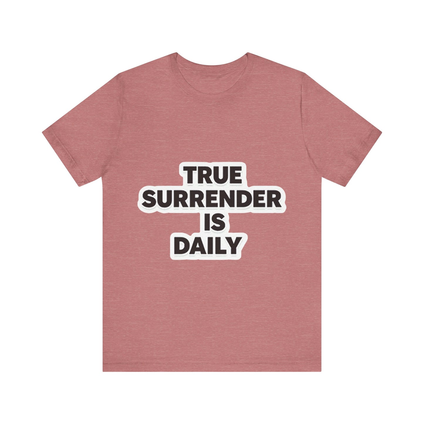 Christian apparel with 'True surrender is daily' text – spiritual growth and discipleship theme by Klippette"