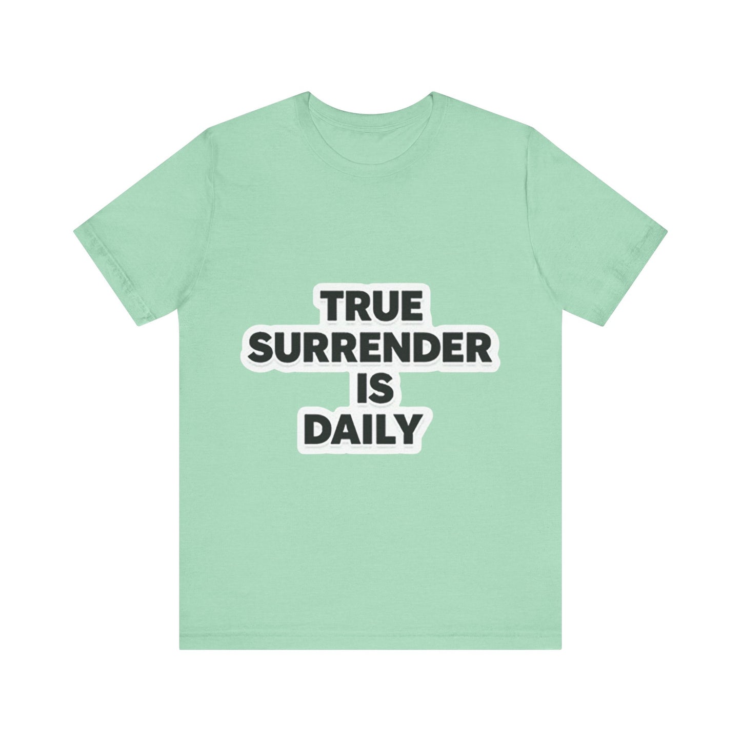 Christian apparel with 'True surrender is daily' text – spiritual growth and discipleship theme by Klippette"