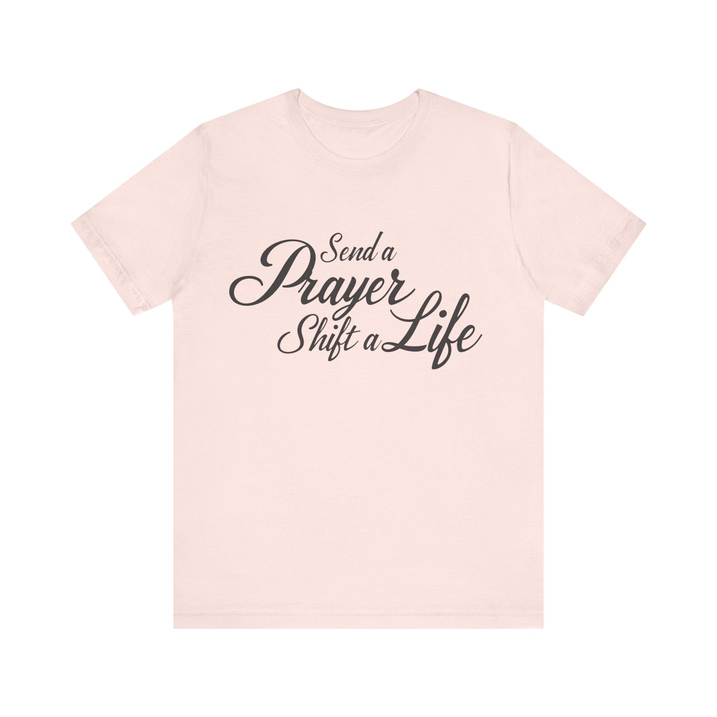 Inspirational T-Shirt with 'Send a prayer, shift a life' message – faith-based by Klippette