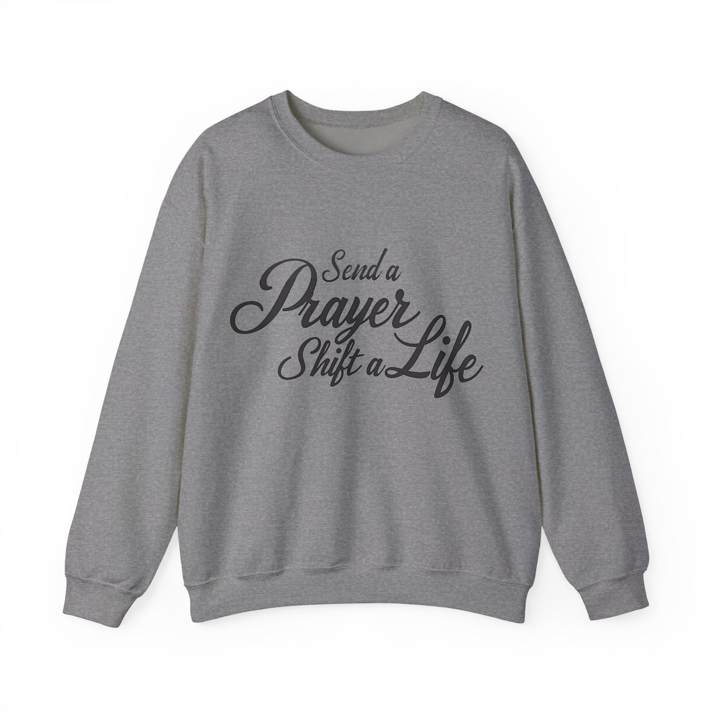 Send a Prayer, Shift a Life - Crewneck Standard