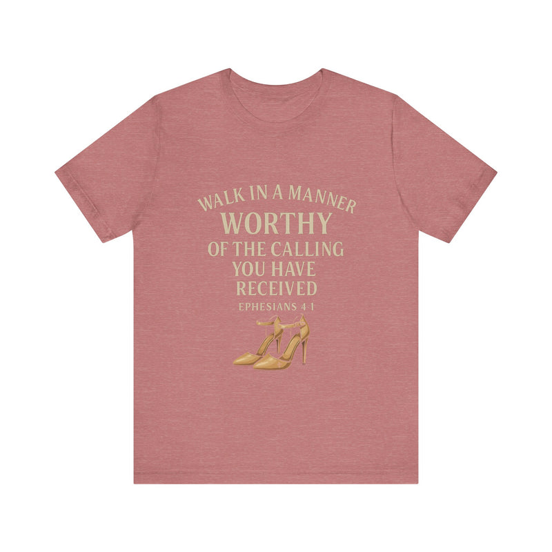 T-shirt design with the phrase "Walk in the manner of the calling you have received" inspired by Ephesians 4:1 – Christian faith apparel