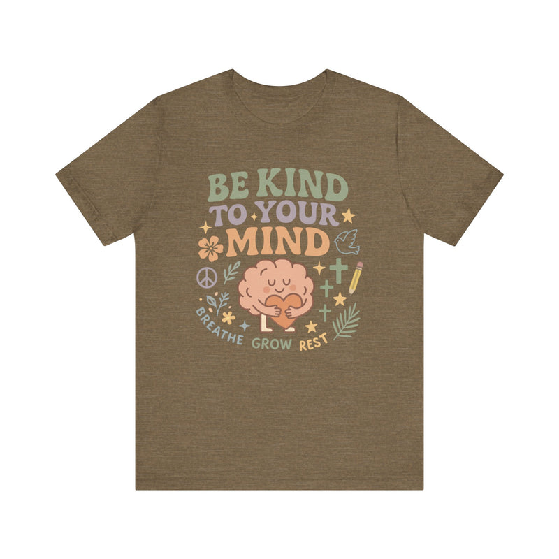 Be Kind to Your Mind – Mental Health Affirmation Adult Tee
