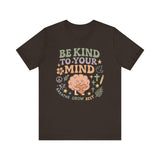 Be Kind to Your Mind – Mental Health Affirmation Adult Tee