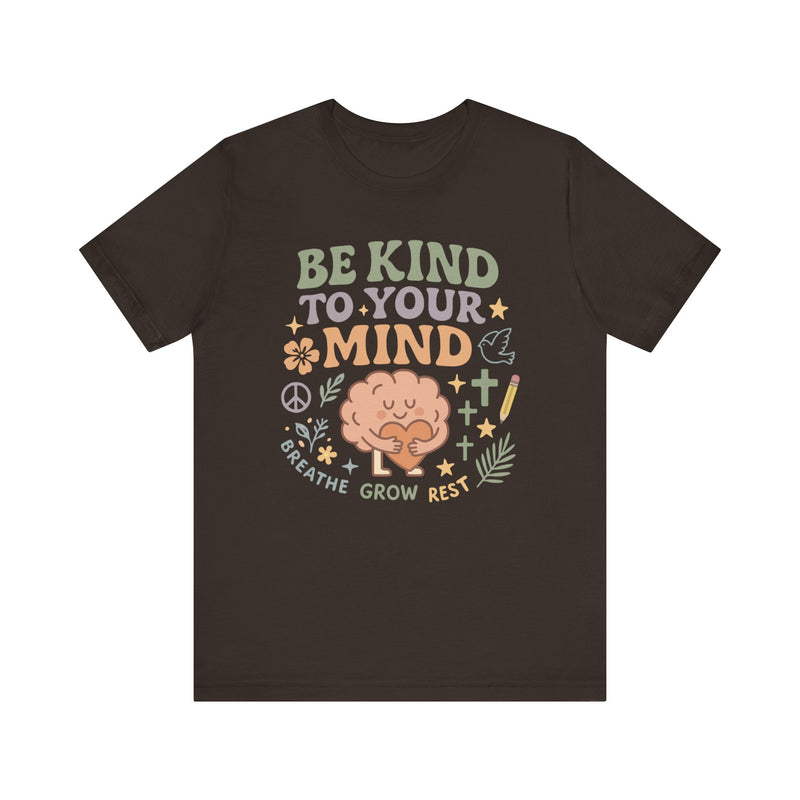 Be Kind to Your Mind – Mental Health Affirmation Adult Tee