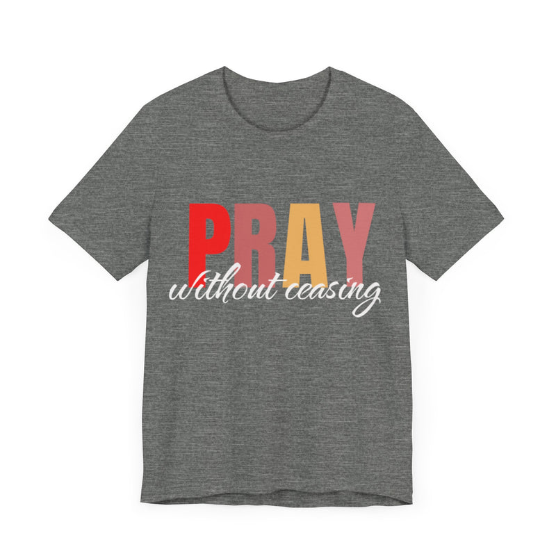 Pray Without Ceasing' T-Shirt – scripture-based daily prayer reminder by Klippette