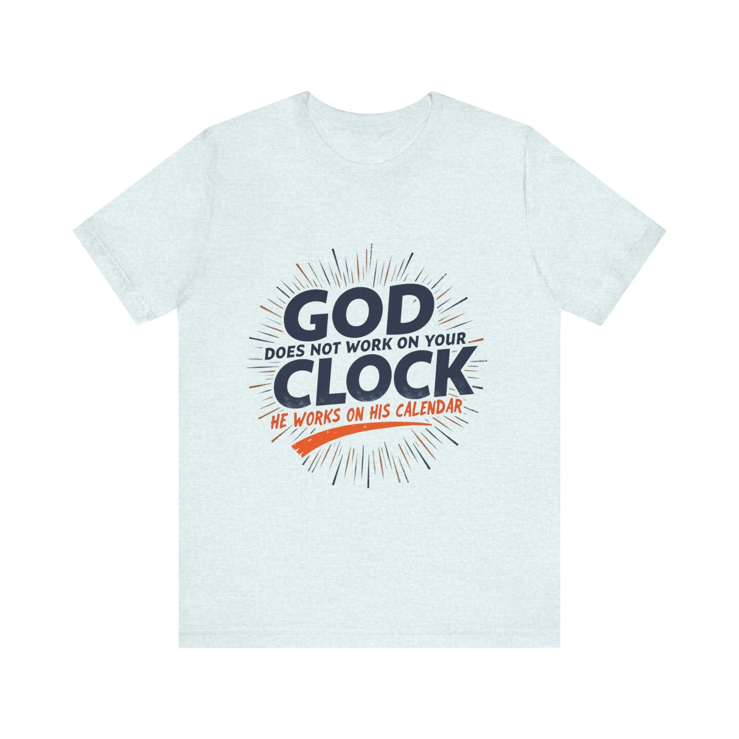 Christian t-shirt with 'God does not work on your clock' message – trusting God's timing theme by Klippette"