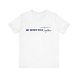 Typography shirt design reading “We Work Well Together” with a cross-inspired T, representing unity with Jesus.