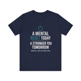 Navy tee with 'A Mental Reset Today, A Stronger You Tomorrow – Mental Health Matters' and a reset icon.