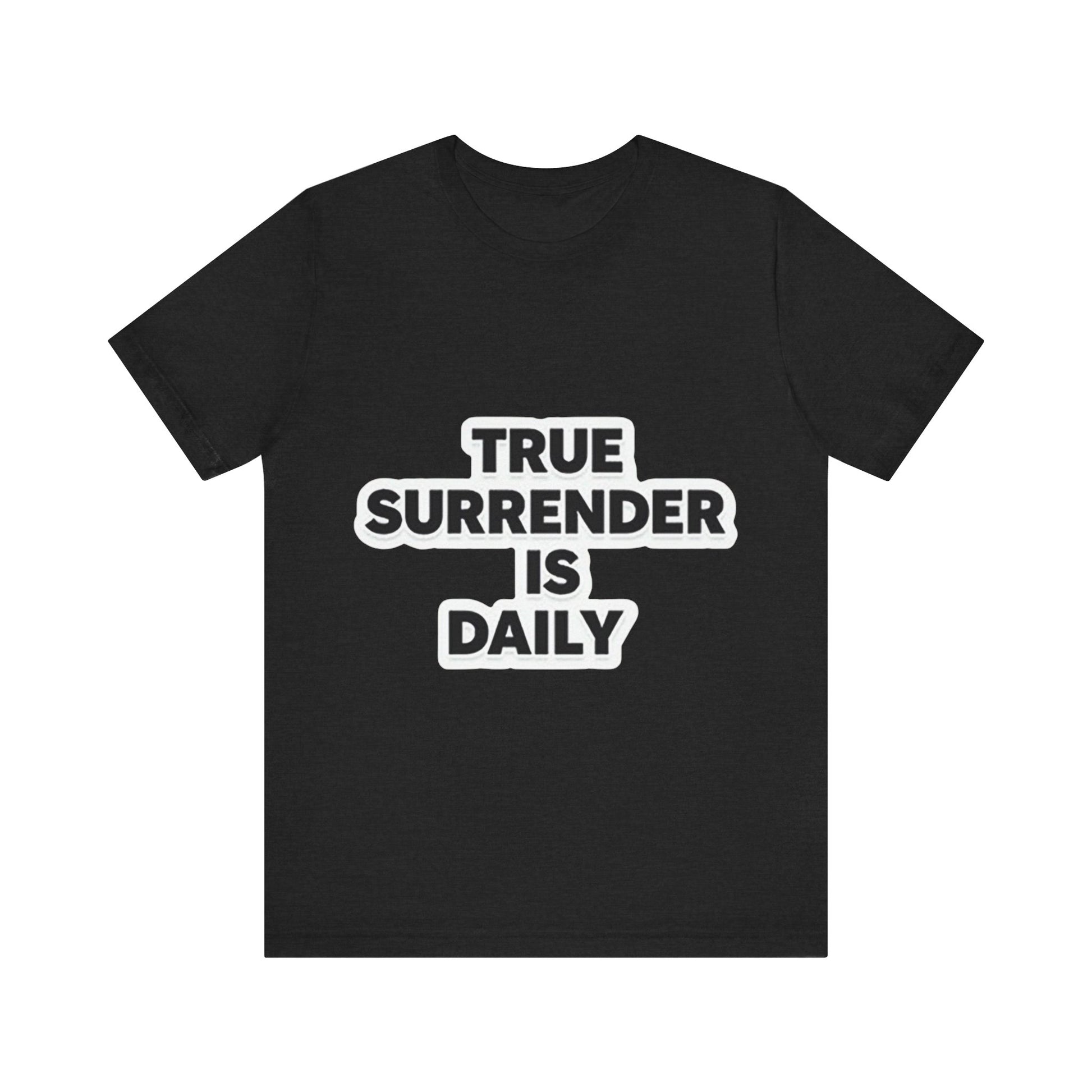 Christian apparel with 'True surrender is daily' text – spiritual growth and discipleship theme by Klippette"