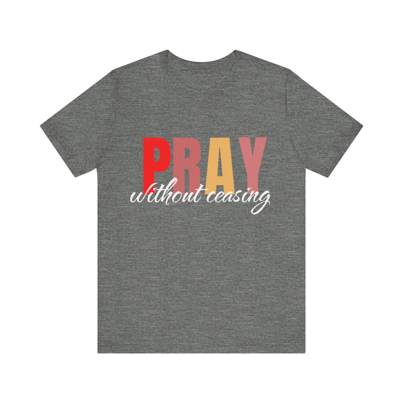 Pray Without Ceasing' T-Shirt – scripture-based daily prayer reminder by Klippette