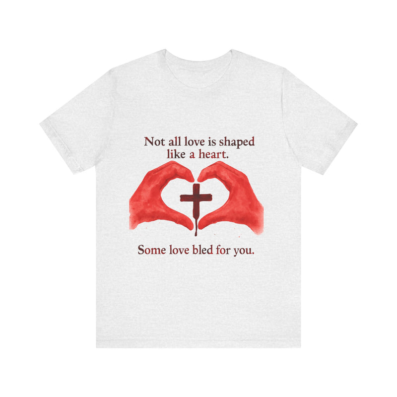 Some Love Bled for You Tshirt