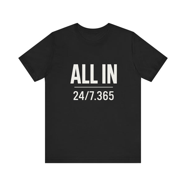 ALL IN | 24/7.365 Faith Shirt