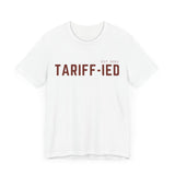 Funny Tarriff-ied T-Shirt - Klippette Joy