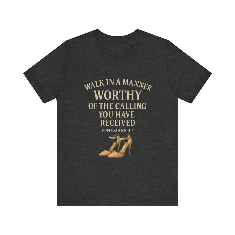 T-shirt design with the phrase "Walk in the manner of the calling you have received" inspired by Ephesians 4:1 – Christian faith apparel