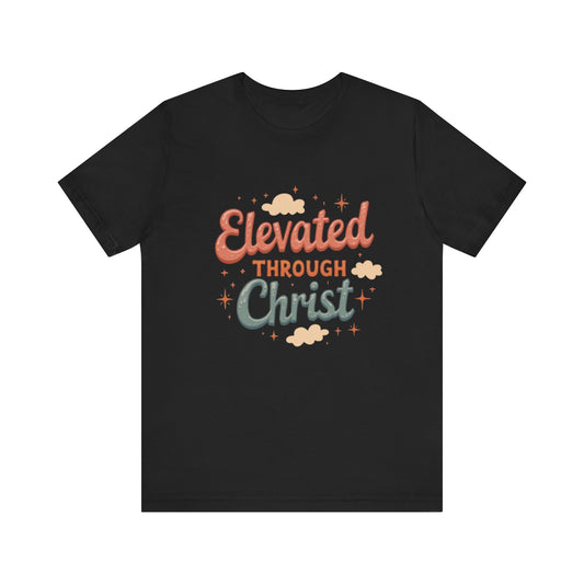 Elevated Through Christ T-Shirt