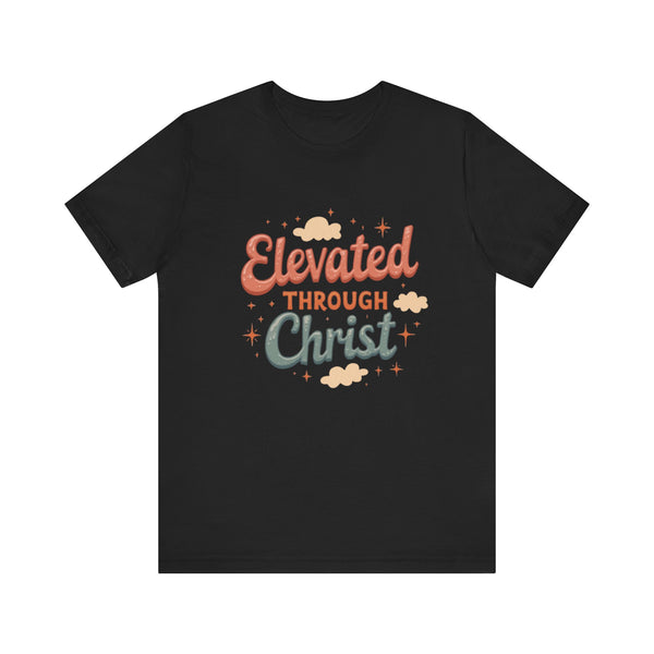 Elevated Through Christ T-Shirt - Klippette Joy