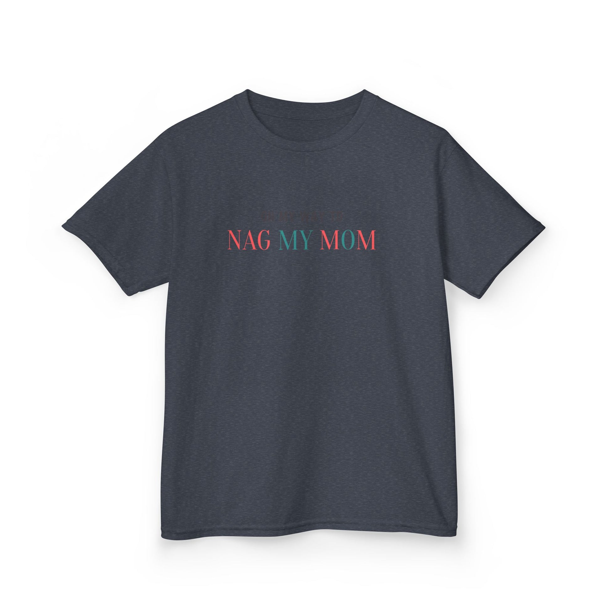 On My Way To Nag My Mom' T-Shirt - Klippette Joy