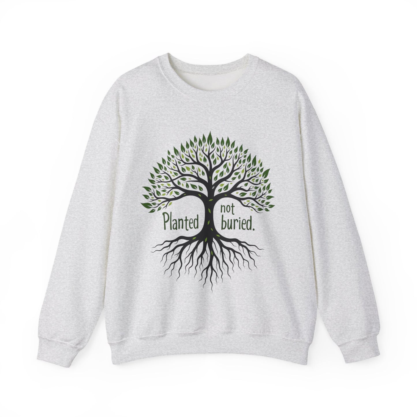 Planted not Buried -Inspirational Crewneck Sweatshirt - Klippette Joy