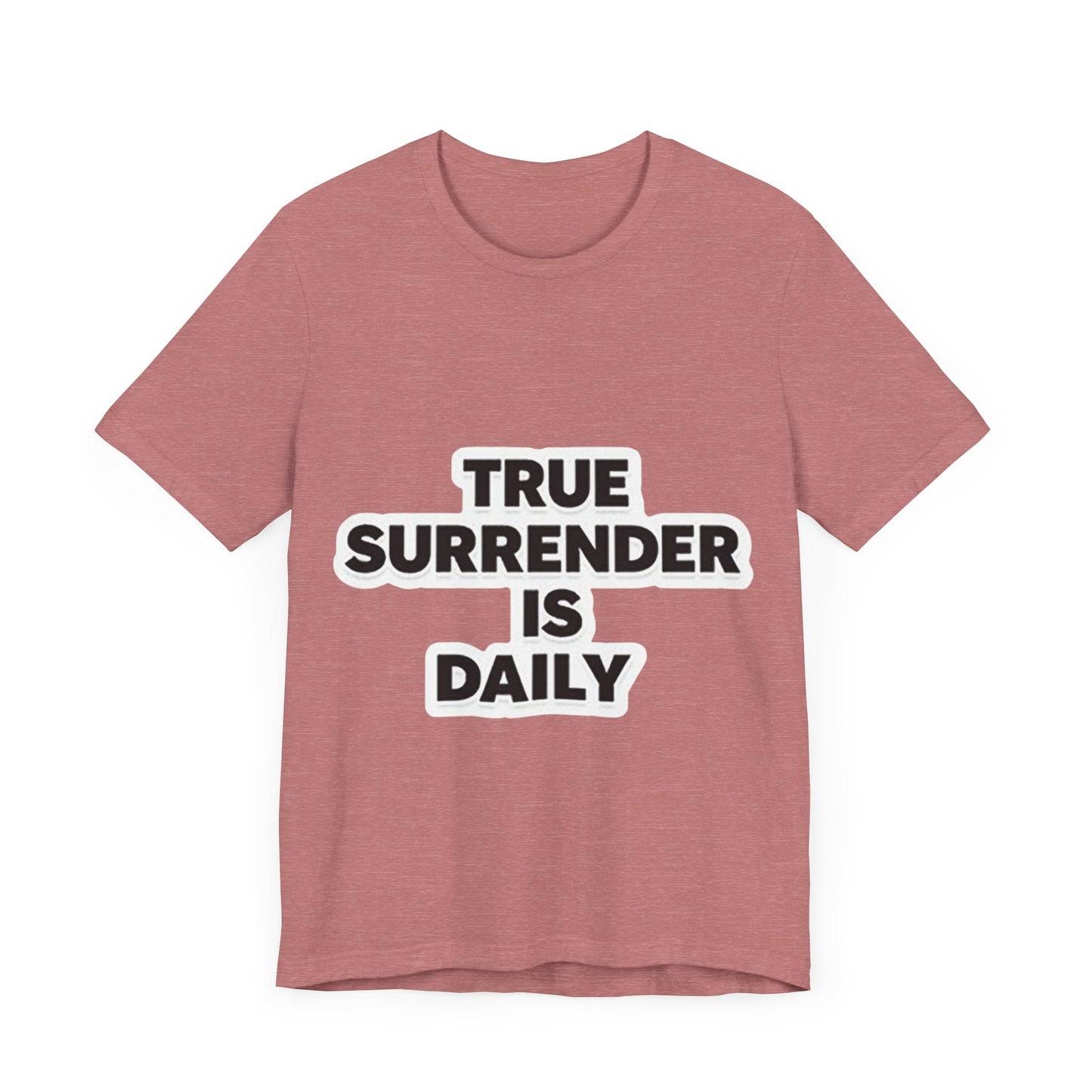 Christian apparel with 'True surrender is daily' text – spiritual growth and discipleship theme by Klippette"