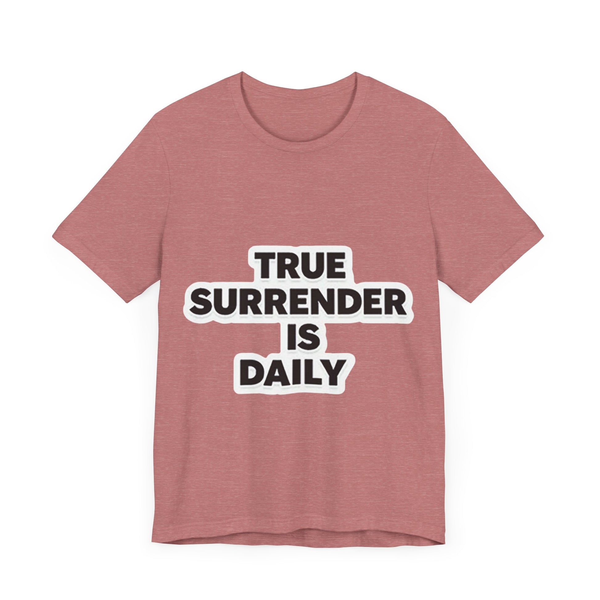 Christian apparel with 'True surrender is daily' text – spiritual growth and discipleship theme by Klippette"