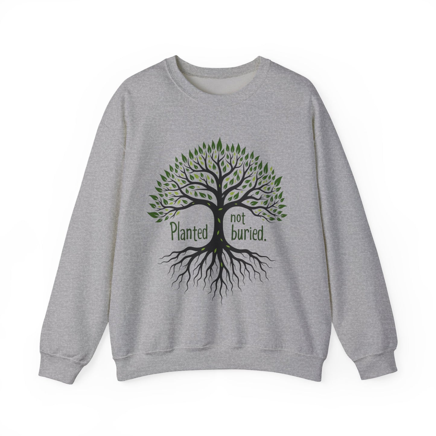 Planted not Buried -Inspirational Crewneck Sweatshirt - Klippette Joy