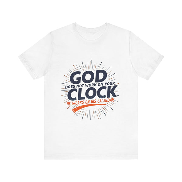 Christian t-shirt with 'God does not work on your clock' message – trusting God's timing theme by Klippette"
