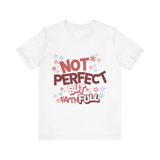 "Not Perfect But Faithful" Inspirational T-Shirt - Klippette Joy