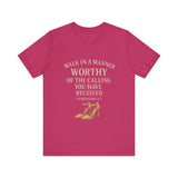 T-shirt design with the phrase "Walk in the manner of the calling you have received" inspired by Ephesians 4:1 – Christian faith apparel