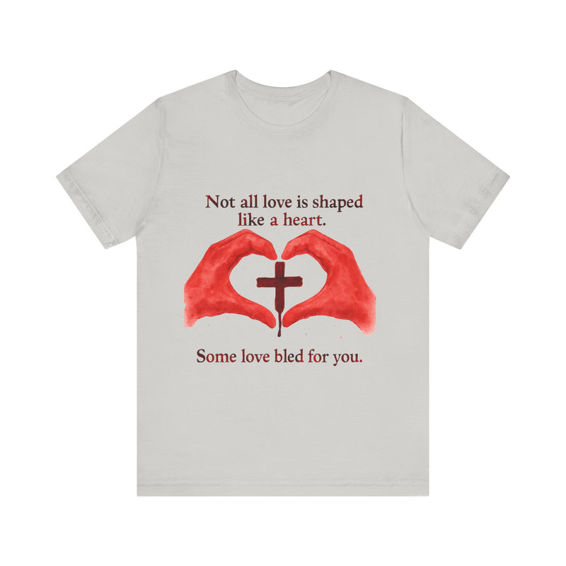 Some Love Bled for You Tshirt
