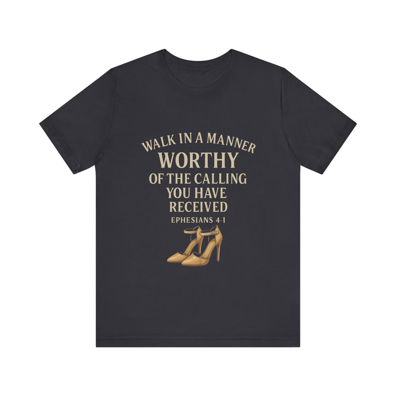 T-shirt design with the phrase "Walk in the manner of the calling you have received" inspired by Ephesians 4:1 – Christian faith apparel