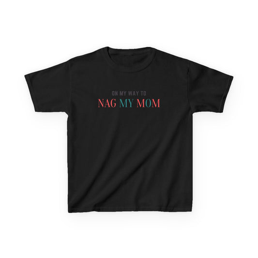 On My Way to Nag My Mom T-Shirt for Kids - Klippette Joy