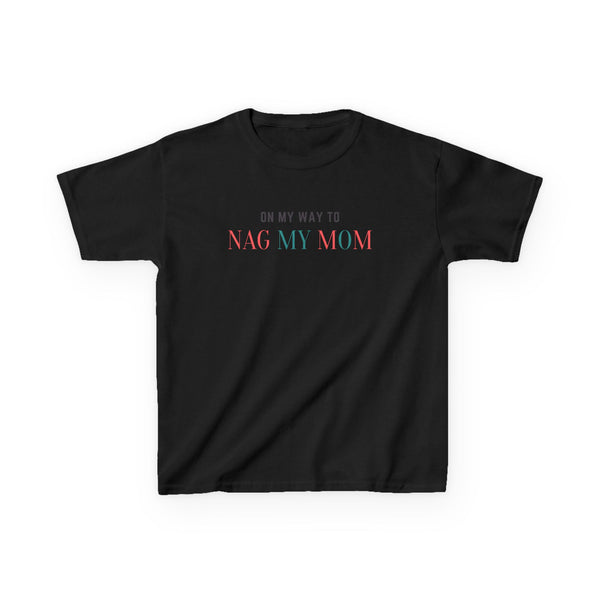 On My Way to Nag My Mom T-Shirt for Kids - Klippette Joy