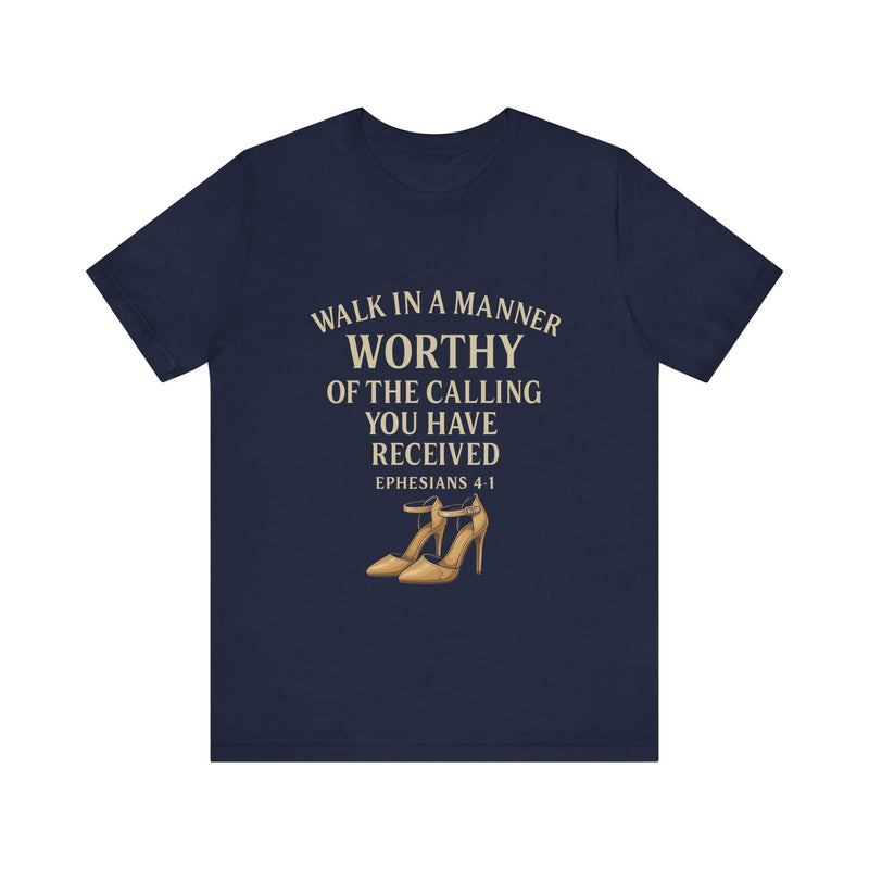 T-shirt design with the phrase "Walk in the manner of the calling you have received" inspired by Ephesians 4:1 – Christian faith apparel