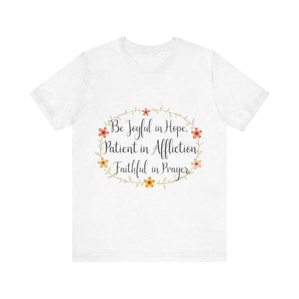 Christian T-Shirt with 'Be joyful in hope, Patient in Affliction, Faithful in Prayer' Bible verse – uplifting and faith-filled design by Klippette