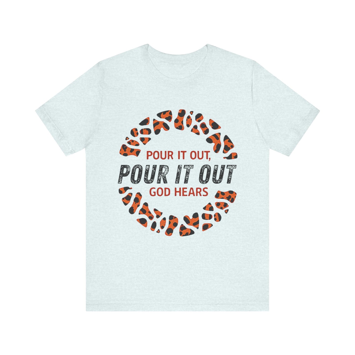 Inspirational Christian t-shirt with 'Pour it out, God hears' design – prayer and faith theme by Klippette