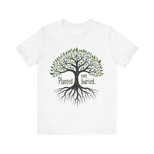 "Christian shirt with the phrase 'Planted Not Buried' in earthy tones, symbolizing spiritual growth and divine purpose."