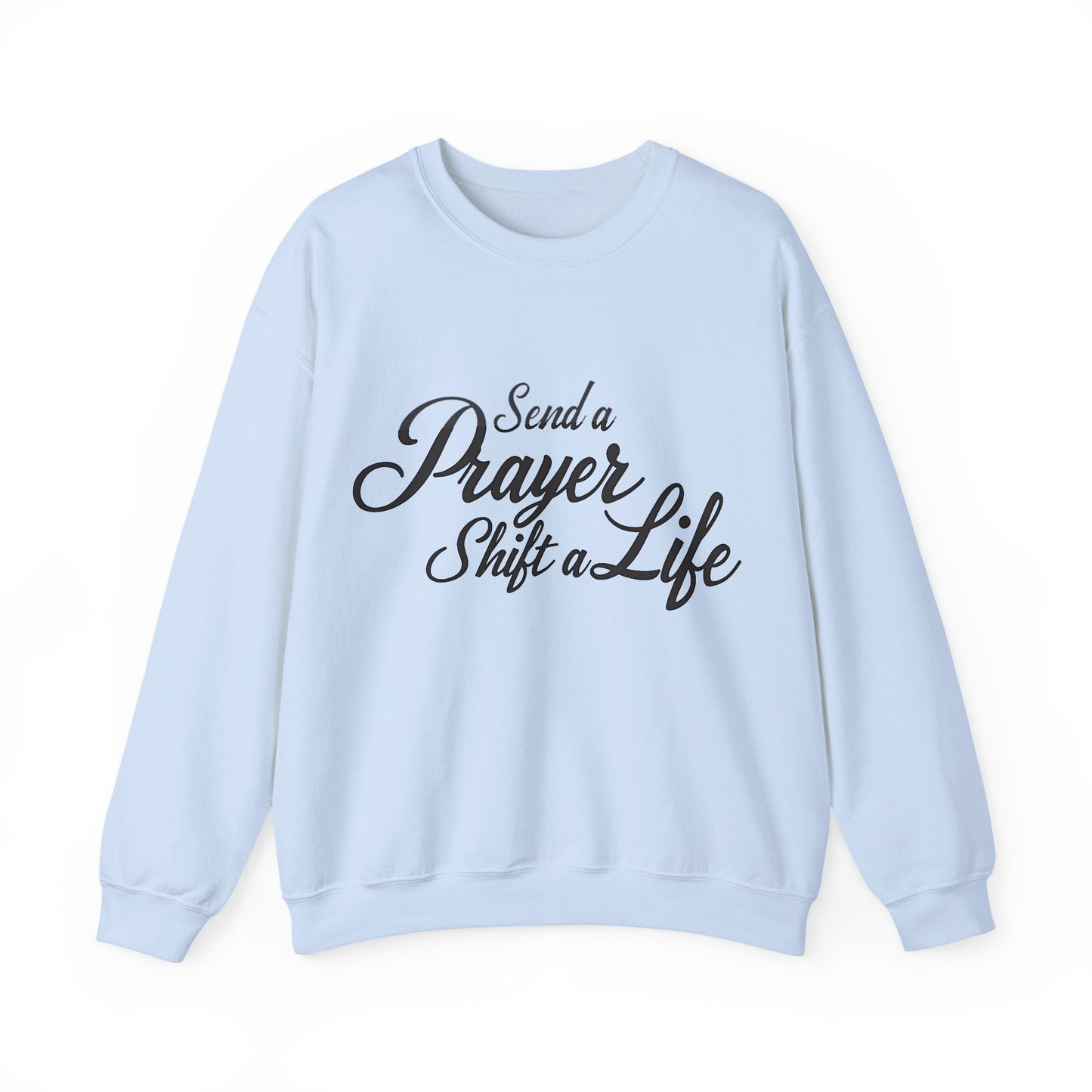 Send a Prayer, Shift a Life - Crewneck Standard