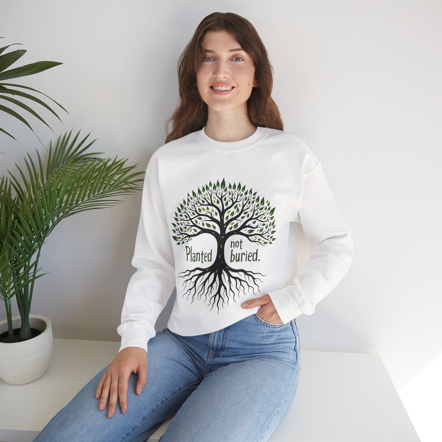 Planted not Buried -Inspirational Crewneck Sweatshirt