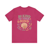 Be Kind to Your Mind – Mental Health Affirmation Adult Tee