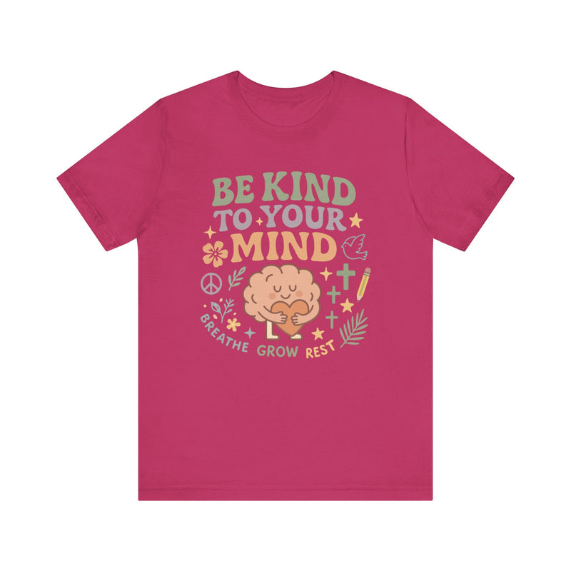 Be Kind to Your Mind – Mental Health Affirmation Adult Tee