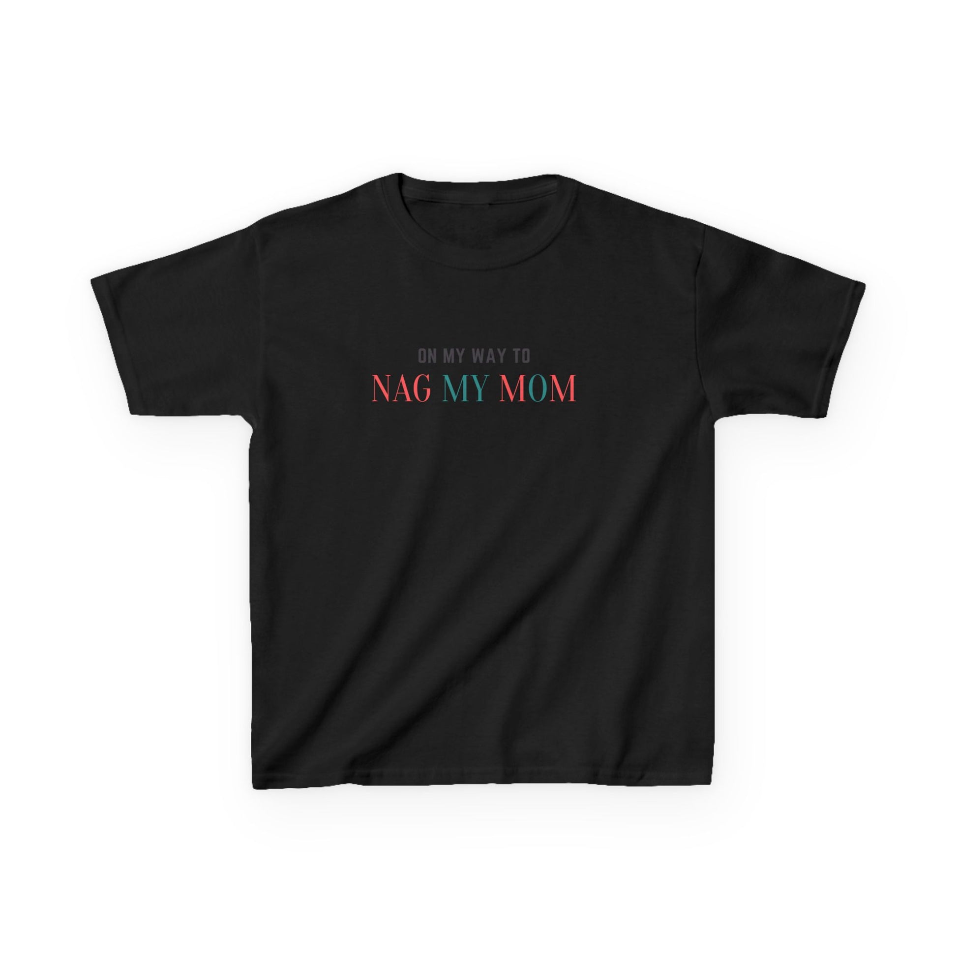 On My Way To Nag My Mom' T-Shirt - Klippette Joy