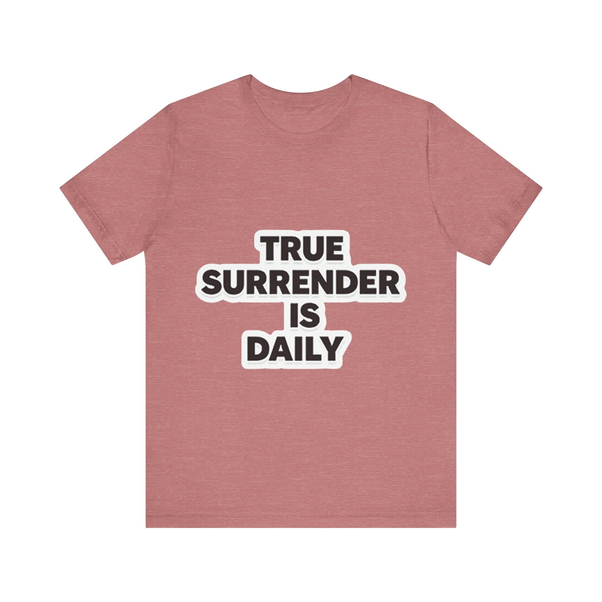 Christian apparel with 'True surrender is daily' text – spiritual growth and discipleship theme by Klippette"