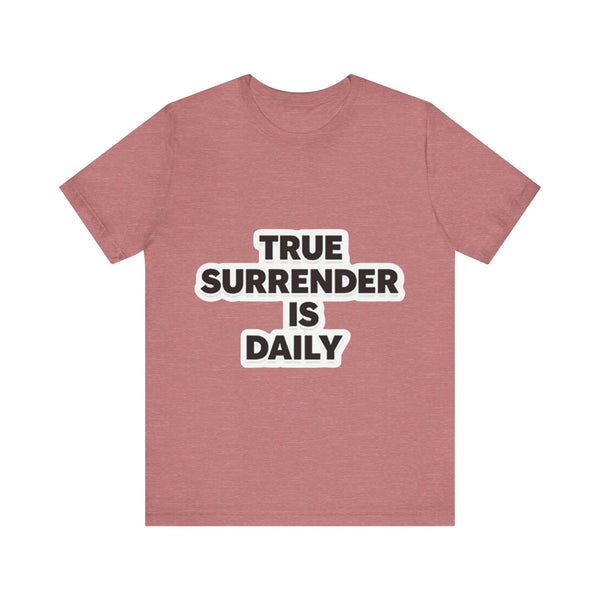 Christian apparel with 'True surrender is daily' text – spiritual growth and discipleship theme by Klippette"