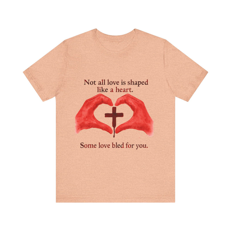 Some Love Bled for You Tshirt