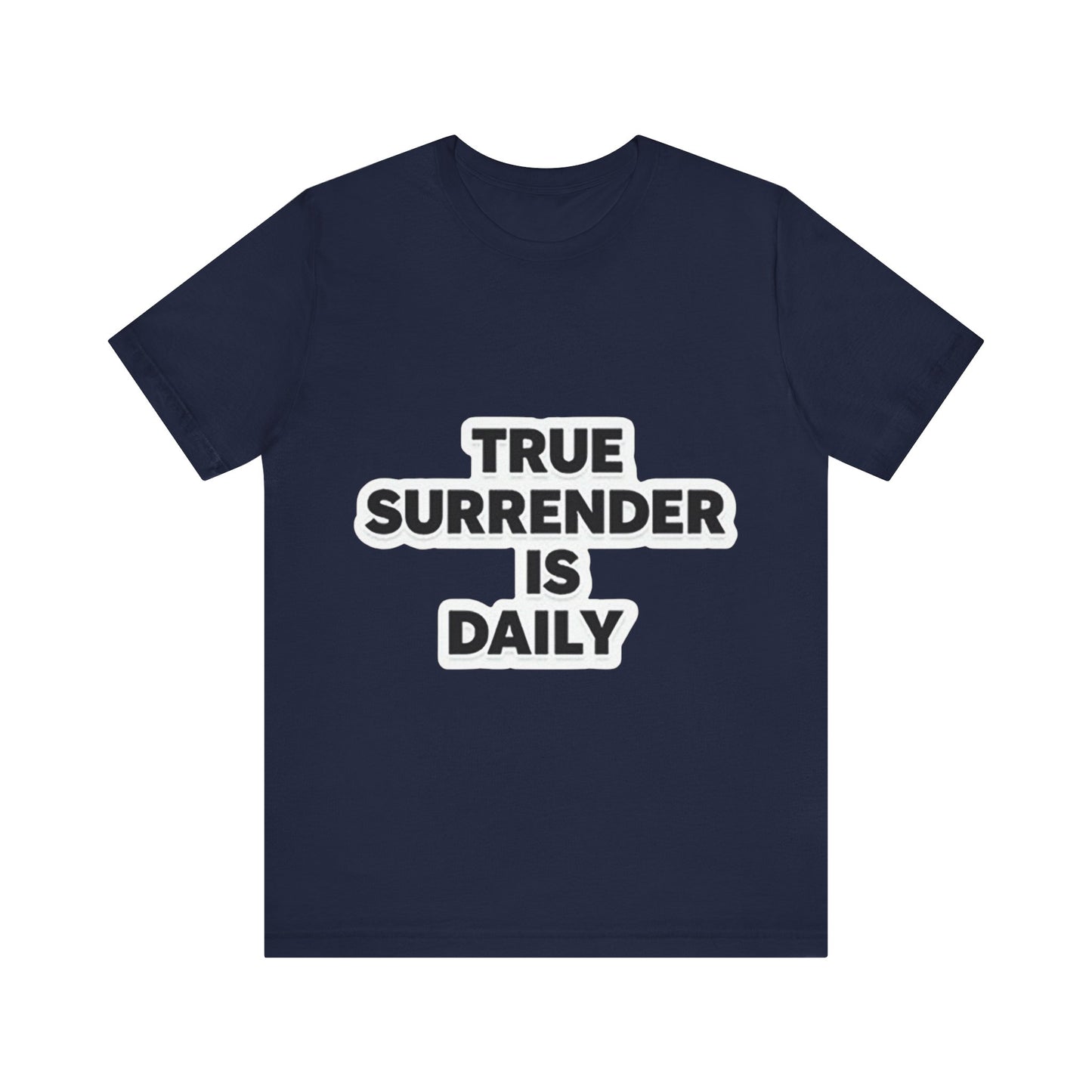Christian apparel with 'True surrender is daily' text – spiritual growth and discipleship theme by Klippette"